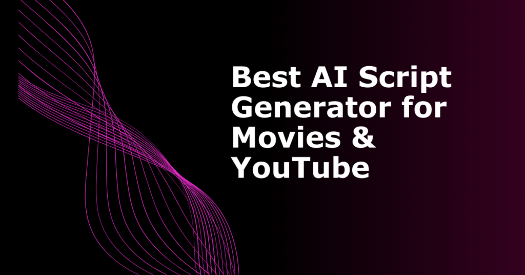 Best AI Script Generator for Movies & YouTube in 2025